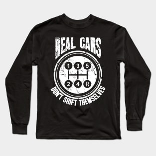 Real cars don't shift themselves Long Sleeve T-Shirt